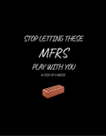 Stop Letting These MFRs Play With You Graphic Tee