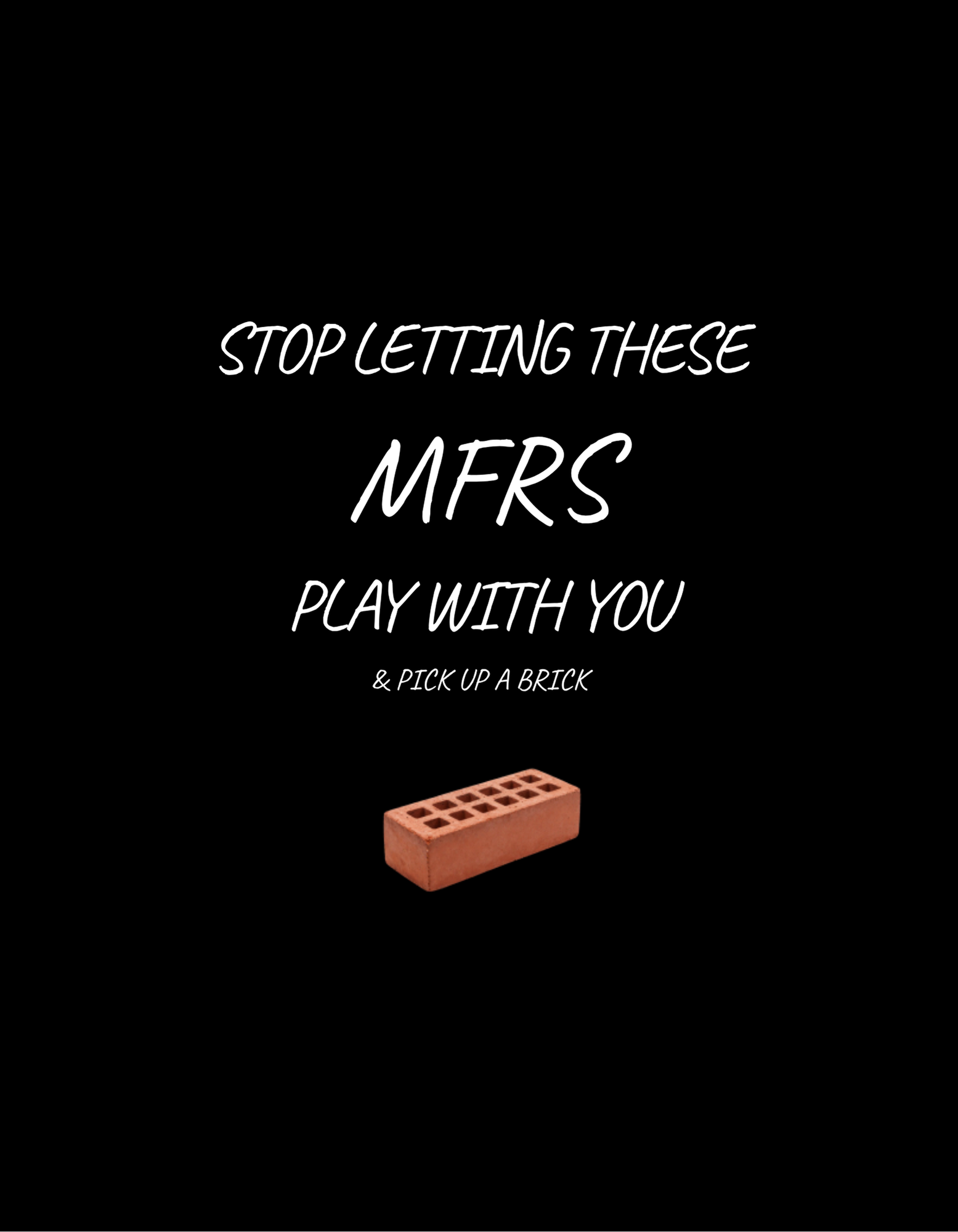 Stop Letting These MFRs Play With You Graphic Tee