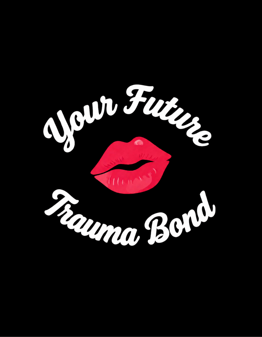Your Future Trauma Bond Graphic Tee